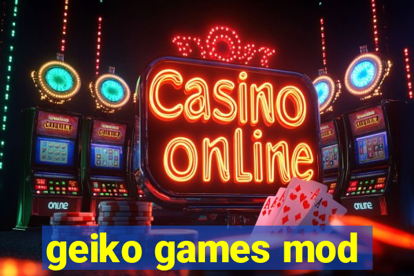geiko games mod